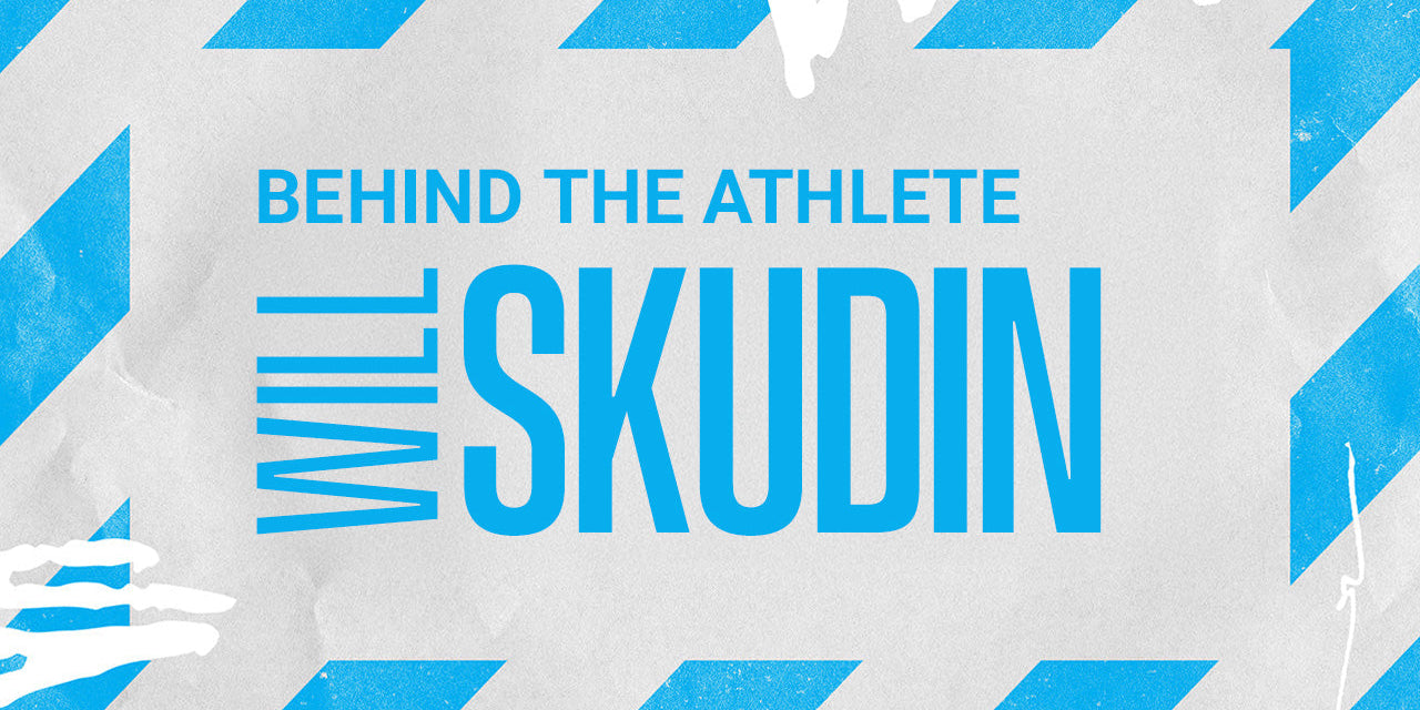 BEHIND THE ATHLETE: WILL SKUDIN